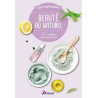 Beauté au naturel: 60 recettes pour mieux vivre
