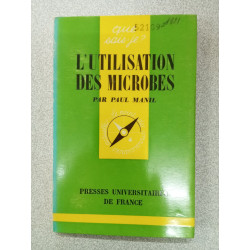 Que sais je? L'utilisation des microbes