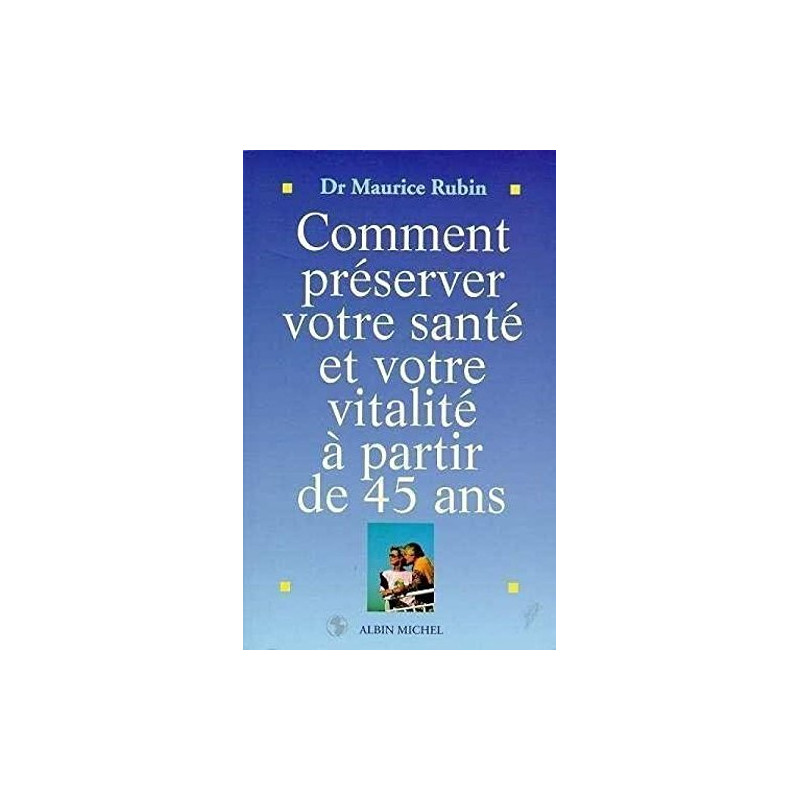 Comment préserver votre santé et votre vitalité à partir de 45 ans
