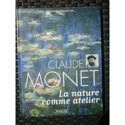 Les cents chefs d'œuvre de Claude monet La nature comme atelier