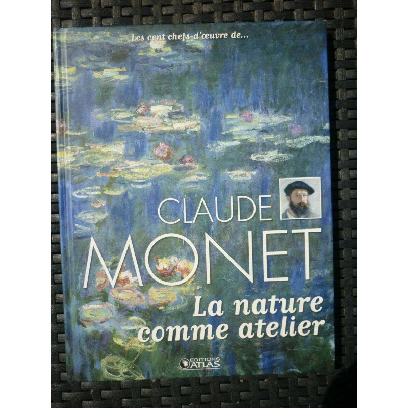 Les cents chefs d'œuvre de Claude monet La nature comme atelier