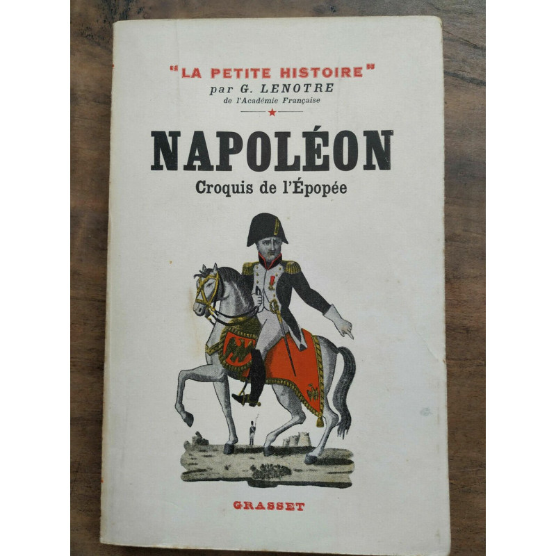 La Petite Histoire g lenotre Napoléon Croquis de l'épopée