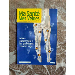 Ma Santé Mes Veines - mieux comprendre les problemes veineux aigus