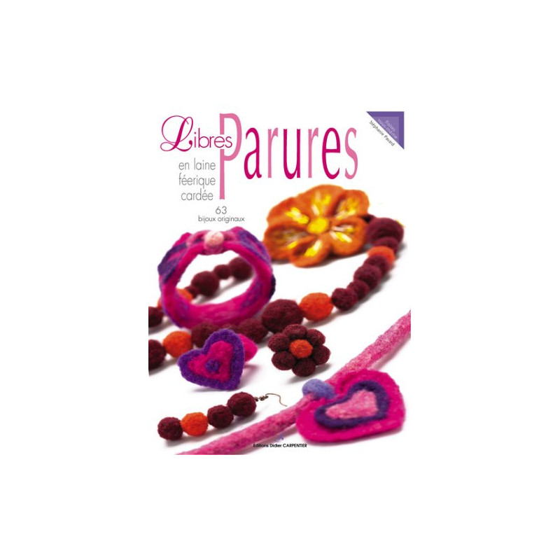 Libres Parures en laine féérique cardée : 63 Bijoux originaux