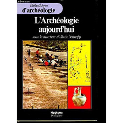 L'Archéologie aujourd'hui : Ouvrage collectif (Bibliothèque...