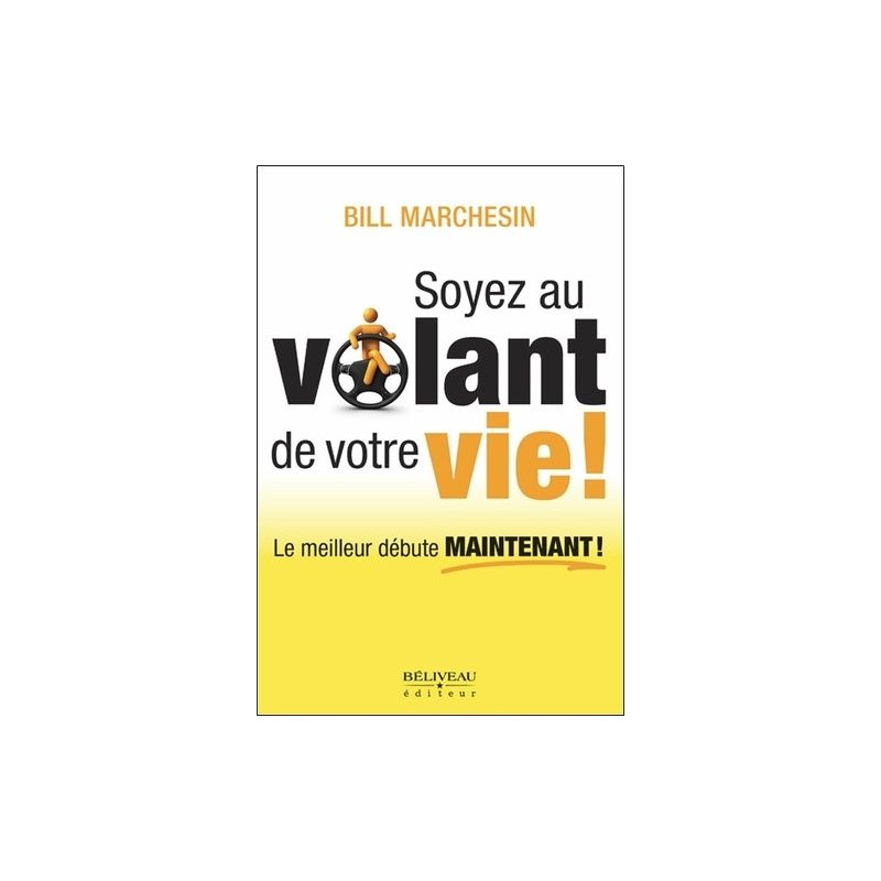 Soyez au volant de votre vie ! Le meilleur débute maintenant