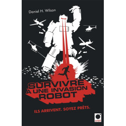 Survivre à une invasion robot: Ils arrivent. Soyez prêts