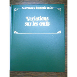 Gastronomie du monde entier variations sur les œufs