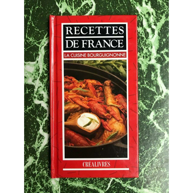 Recettes de France La cuisine Bourguignonne Créalivres