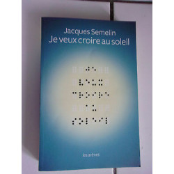 Jacques SEMELIN Je veux croire au soleil aveugles non voyants