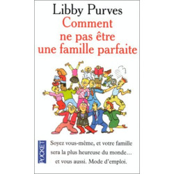 Comment ne pas être une famille parfaite