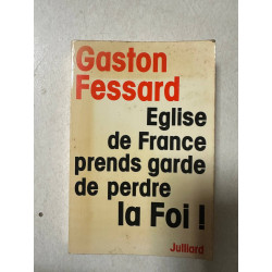 Eglise de France prends garde de perdre la foi