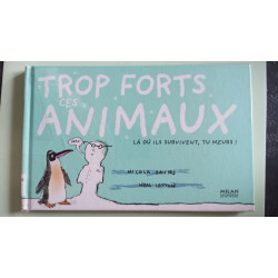 Trop forts ces animaux ! là où ils survivent tu meurs