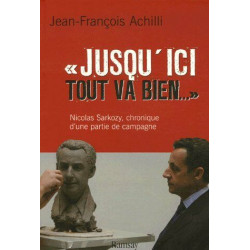 Jusqu'ici tout va bien. La Firme Sarkozy en campagne