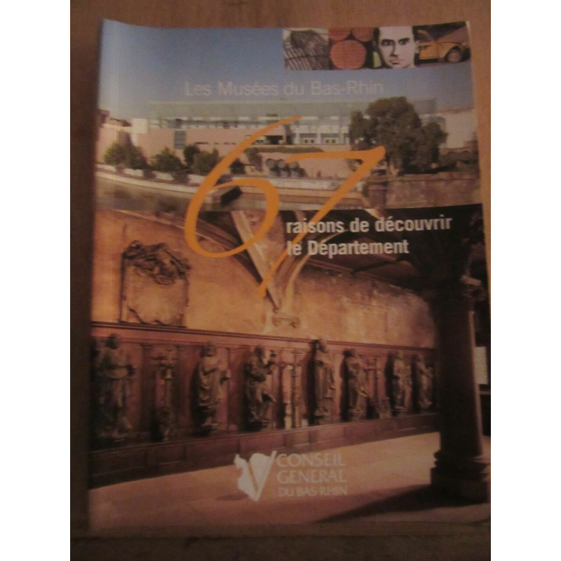 Les Musées du bas-rhin 67 raisons de découvrir le département...