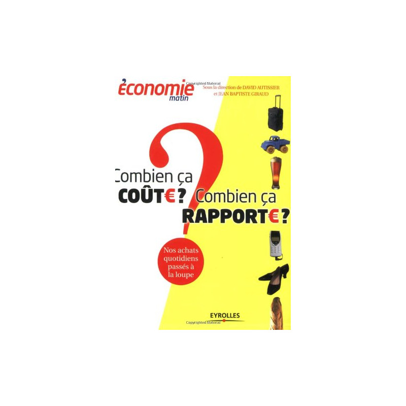Combien ça coûte ? Combien ça rapporte ? : Nos achats quotidiens...