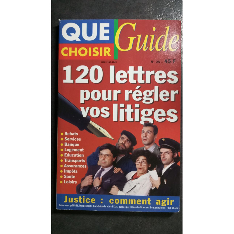 Que choisir - Guide Nº25: 120 lettres pour régles nos litiges
