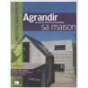Agrandir sa maison : Plus de 60 projets d'extensions