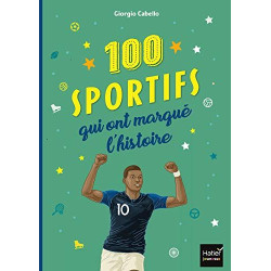 Les 100 sportifs qui ont marqué l'histoire Tour du monde des...