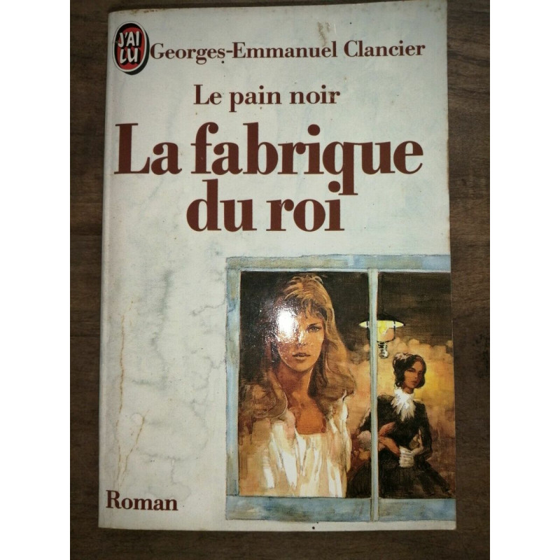 georges emmanuel Clancier Le pain noir La fabrique du roi J'ai lu
