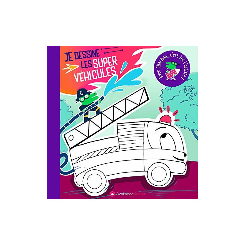 Je dessine les super véhicules : avec Chachou c'est toi l'artiste