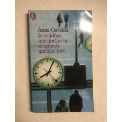 Je voudrais que quelqu'un m'attende quelque part