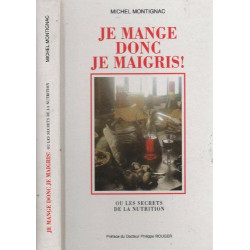 Je mange donc je maigris - ou les secrets de la nutrition