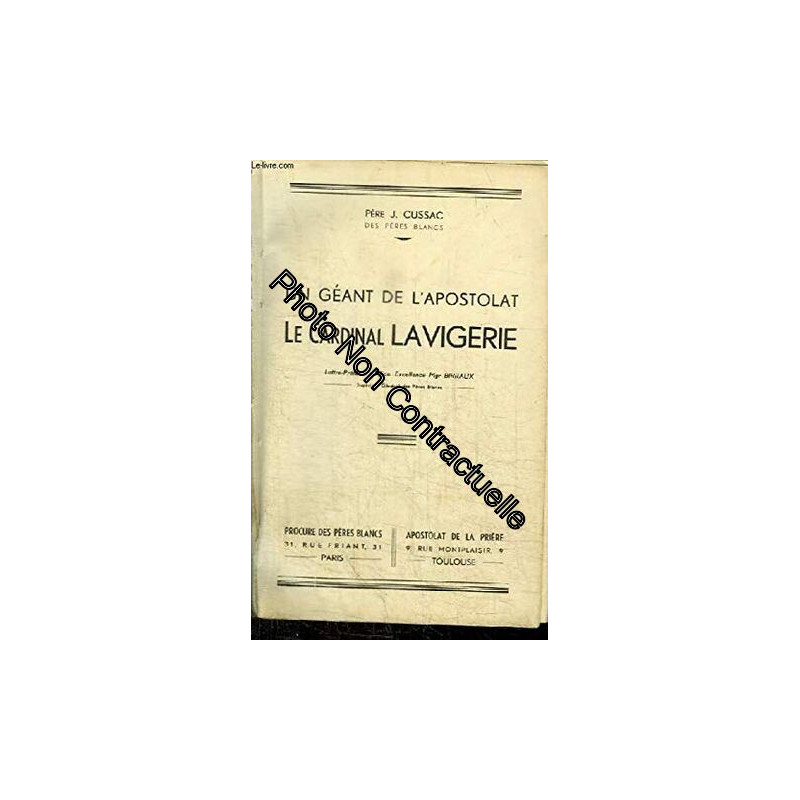 UN GEANT DE L'APOSTOLAT - LE CARDINAL LAVIGERIE