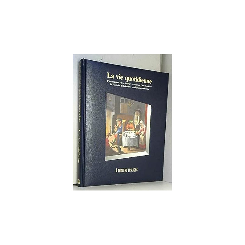 La vie quotidienne à travers les âges