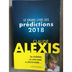 Claude alexis Le grand livre des prédictions 2018 exergue 2017