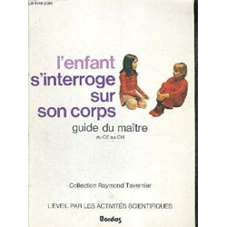 L'ENFANT S'INTERROGE SUR SON CORPS - GUIDE DU MAITRE - DU CE AU CM