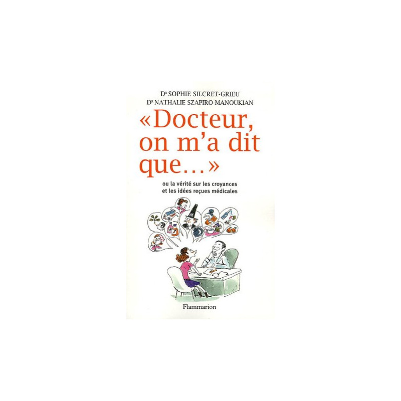 "Docteur on m'a dit que..." : Ou la vérité sur les croyances et...