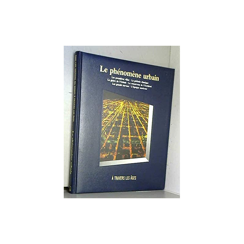 Le phenomene urbain a travers les ages (Histoire Monde)