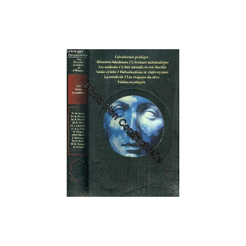 Les Extra-sensoriels. Calculateurs prodiges - Mémoires fabuleuses...