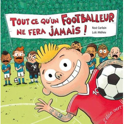 Tout ce qu'un footballeur ne fera jamais