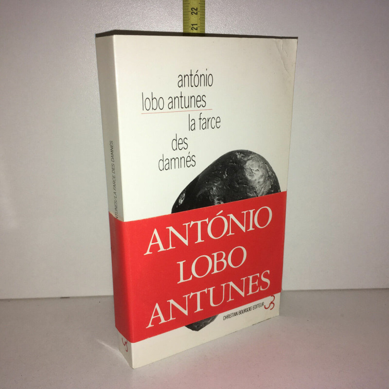 António Lobo Antunes LA FARCE DES DAMNES