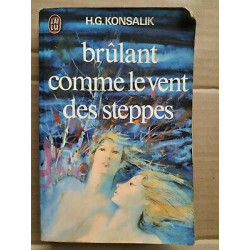 Heinz g Konsalik Brûlant comme le vent des steppes J'ai lu