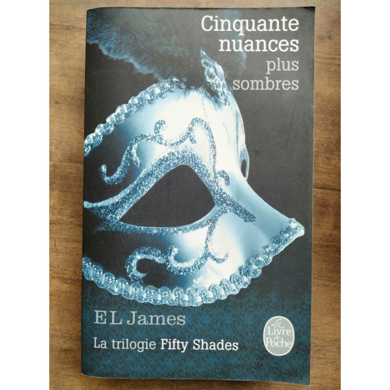 e l James Cinquante nuances plus sombres Le livre de poche