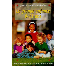 La Grande Enfance. Les 6-11 Ans