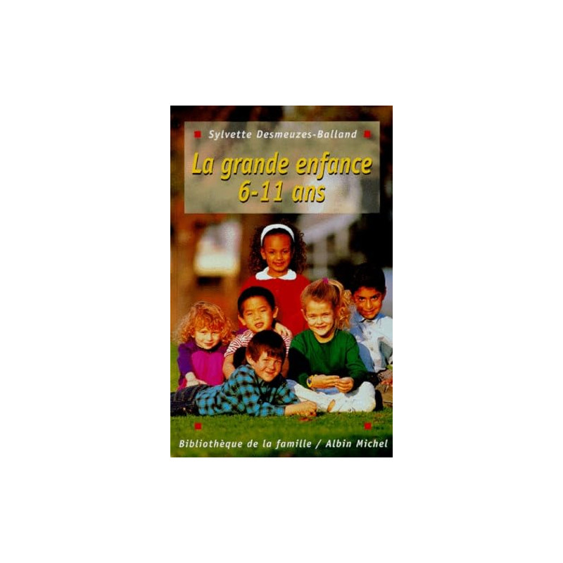 La Grande Enfance. Les 6-11 Ans