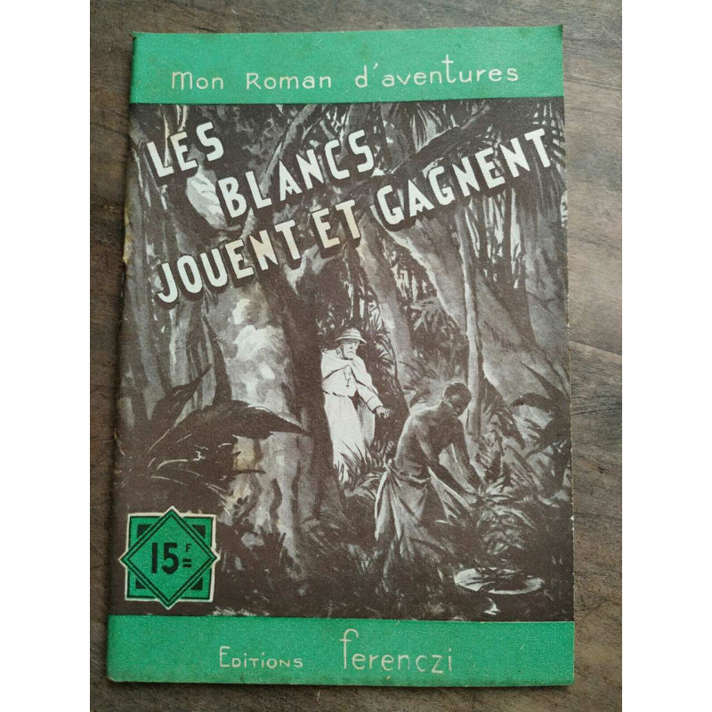 Mon Roman d'Aventures Les blancs jouent et gagnent - Ferenczi