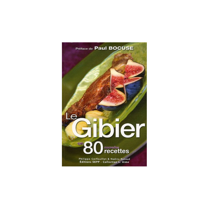 Le Gibier en 80 nouvelles recettes