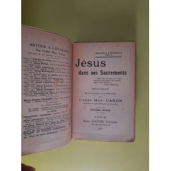 Jésus dans ses Sacrements :Méditations de l'Ascension à la Fête-Dieu