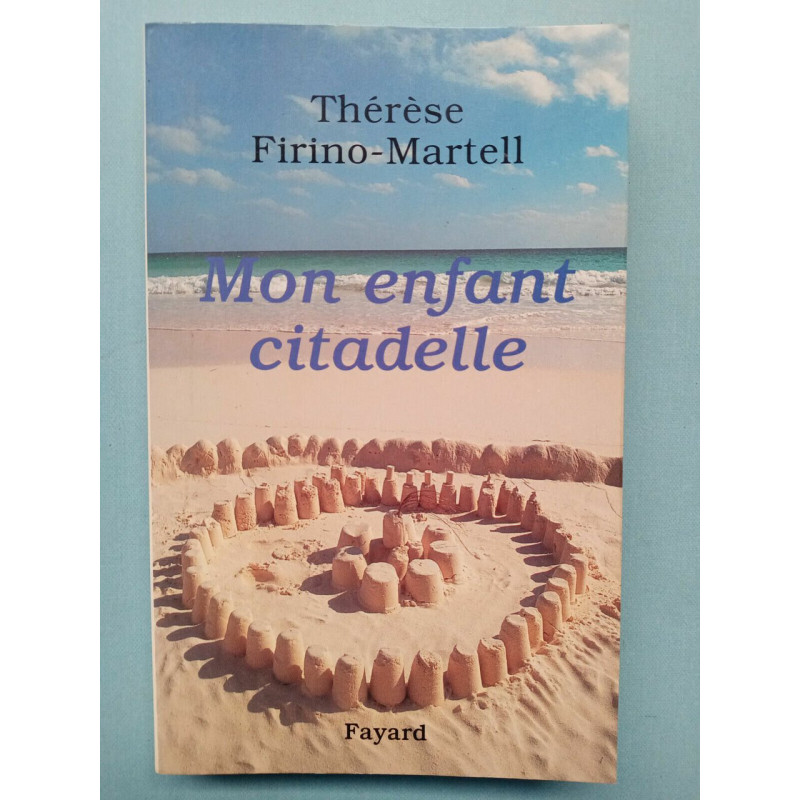 Mon enfant citadelle Thérèse firino martell