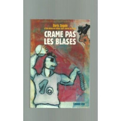 CRAME PAS LES BLASES Boris Seguin LES élèves du collège Jean Ja