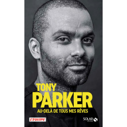 Tony Parker au-delà de tous mes rêves