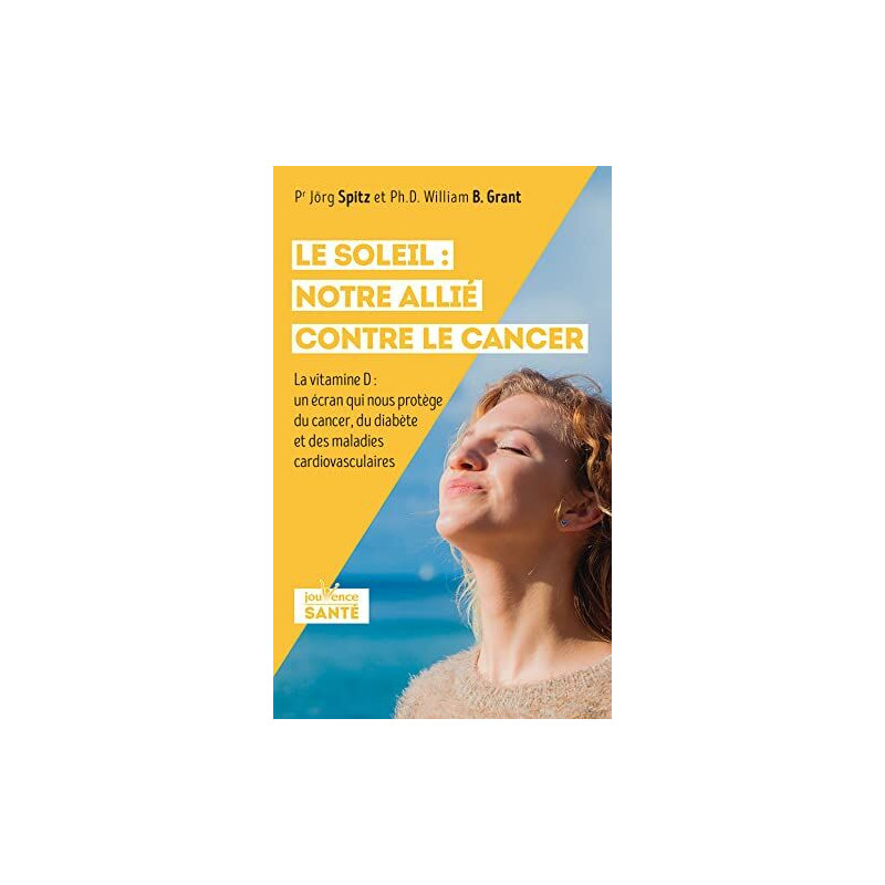 Le soleil : Notre allié contre le cancer: La vitamine D : un écran...