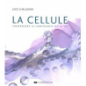 La cellule: Comprendre la composante de la vie