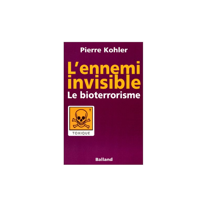 L'Ennemi invisible : Le Bioterrorisme