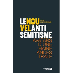Le nouvel antisémitisme : Avatars d'une haine ancestrale